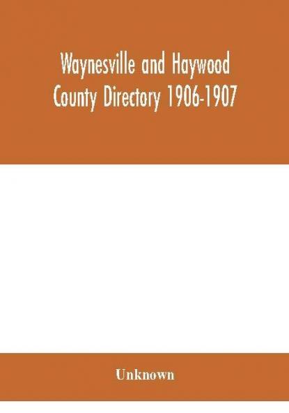 Waynesville and Haywood County directory 1906-1907
