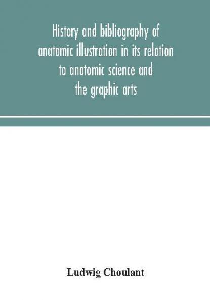 History and bibliography of anatomic illustration in its relation to anatomic science and the graphic arts
