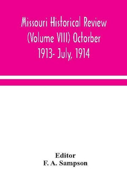 Missouri historical review (Volume VIII) Octorber 1913- July 1914