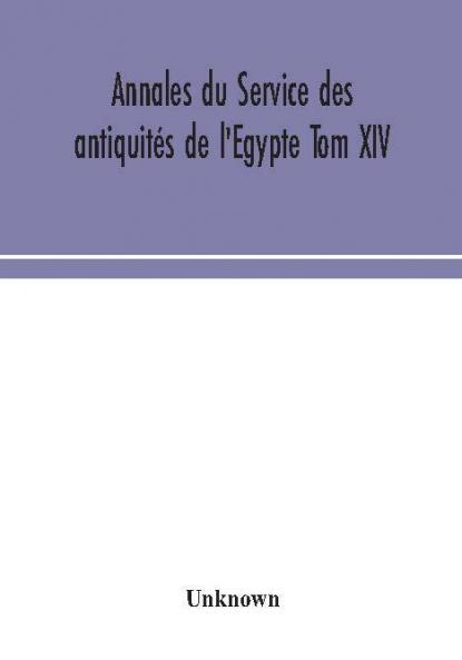 Annales du Service des antiquités de l'Egypte Tom XIV