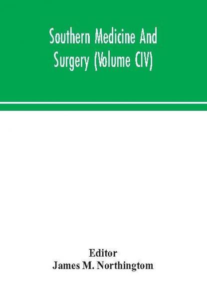 Southern medicine and surgery (Volume CIV)