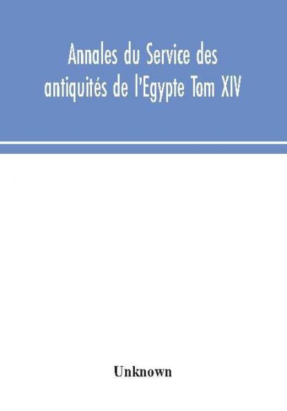 Annales du Service des antiquités de l'Egypte Tom XIV