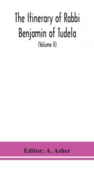 The itinerary of Rabbi Benjamin of Tudela (Volume II)
