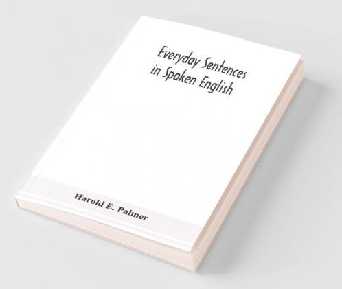 Everyday Sentences In Spoken English In Phonetic Transcription With Intonation Marks (For The Use Of Foreign Students)
