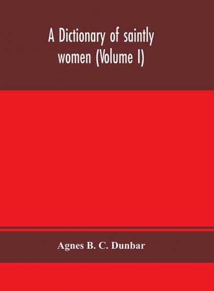 A dictionary of saintly women (Volume I)