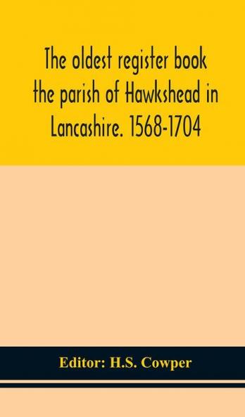 The oldest register book the parish of Hawkshead in Lancashire. 1568-1704