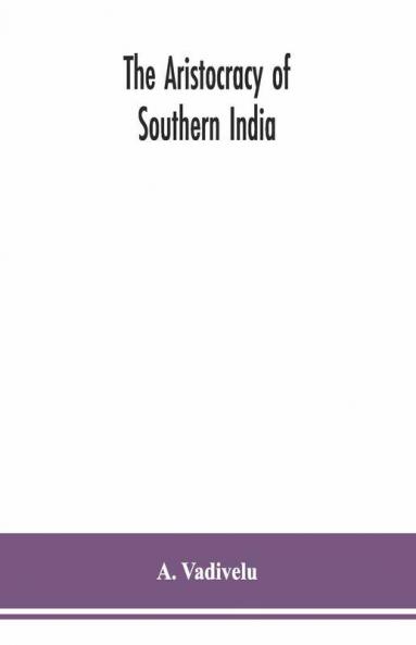 The Aristocracy Of Southern India