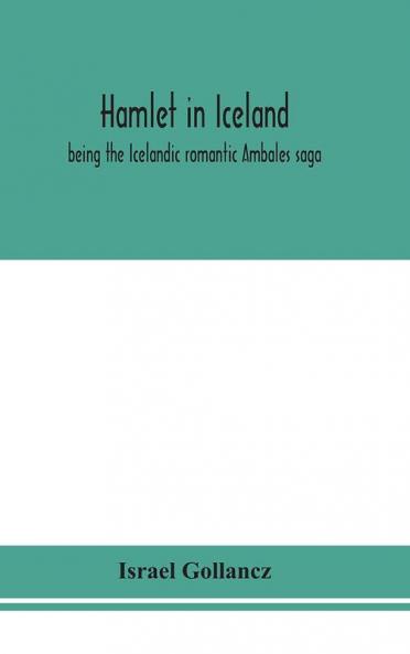 Hamlet in Iceland : being the Icelandic romantic Ambales saga