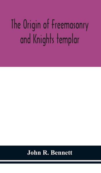 The origin of Freemasonry and Knights templar