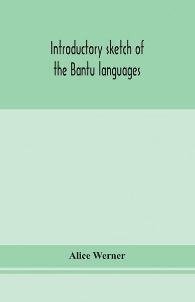 Introductory sketch of the Bantu languages
