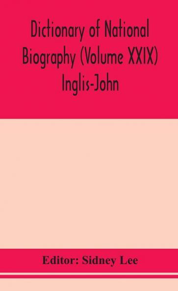 Dictionary of national biography (Volume XXIX) Inglis-John