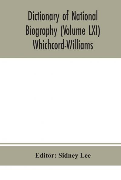 Dictionary of national biography (Volume LXI) Whichcord-Williams
