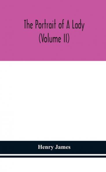 The portrait of a lady (Volume II)