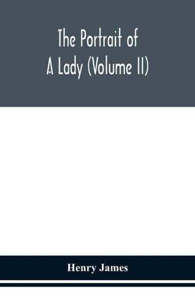 The portrait of a lady (Volume II)