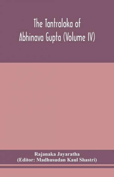The Tantraloka of Abhinava Gupta (Volume IV)