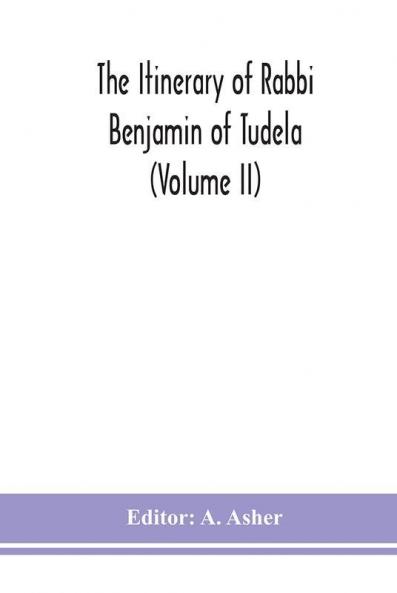 The itinerary of Rabbi Benjamin of Tudela (Volume II)