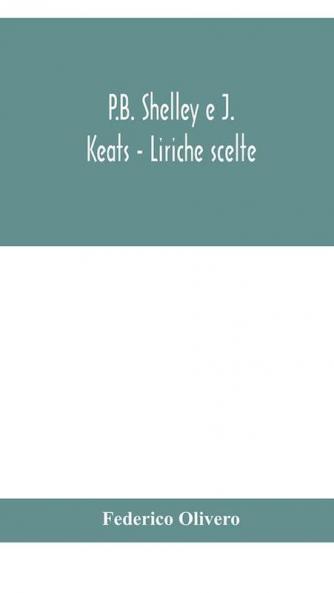 P.B. Shelley e J. Keats - Liriche scelte; con introduzione e note