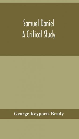 Samuel Daniel a critical study