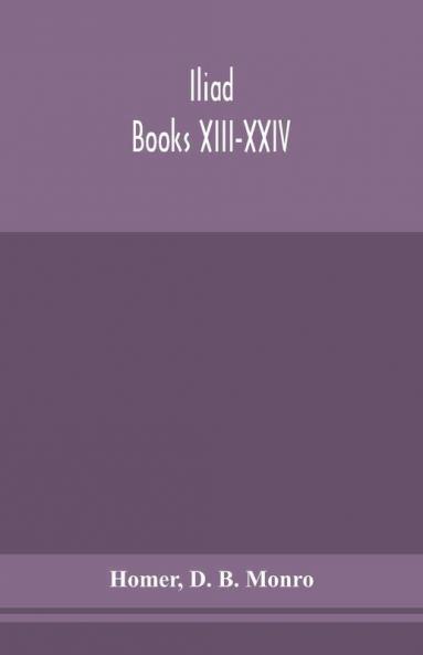 Iliad; Books XIII-XXIV