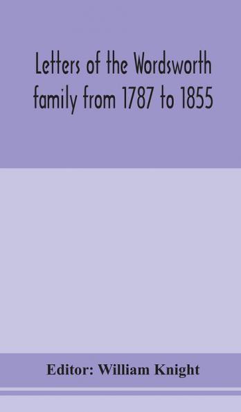 Letters of the Wordsworth family from 1787 to 1855