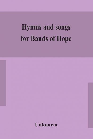 Hymns and songs for Bands of Hope