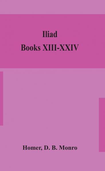 Iliad; Books XIII-XXIV