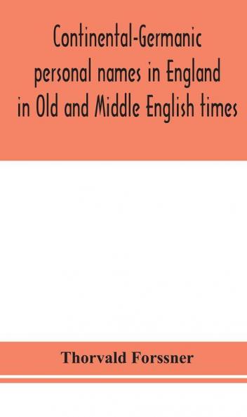 Continental-Germanic personal names in England in Old and Middle English times