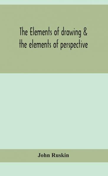 The Elements Of Drawing & The Elements Of Perspective