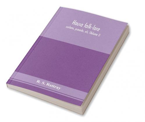 Hausa folk-lore customs proverbs etc. (Volume I)