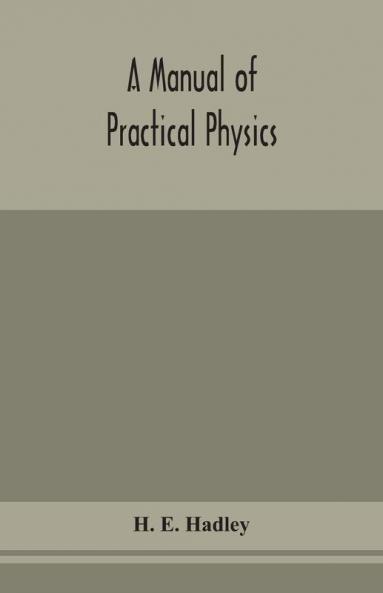 A manual of practical physics