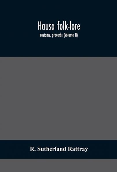 Hausa folk-lore customs proverbs (Volume II)