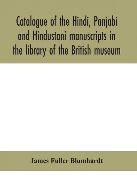 Catalogue of the Hindi Panjabi and Hindustani manuscripts in the library of the British museum