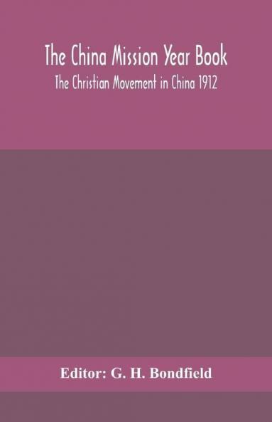 The China mission year book; The Christian Movement in China 1912