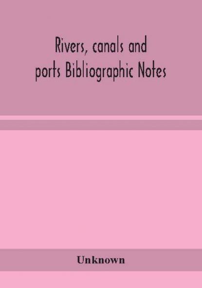 Rivers canals and ports Bibliographic Notes