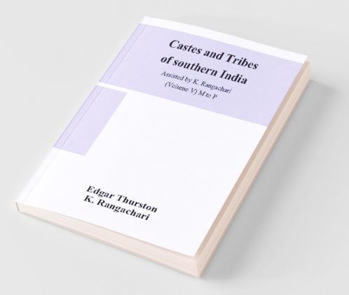 Castes And Tribes Of Southern India. Assisted By K. Rangachari (Volume V) M To P