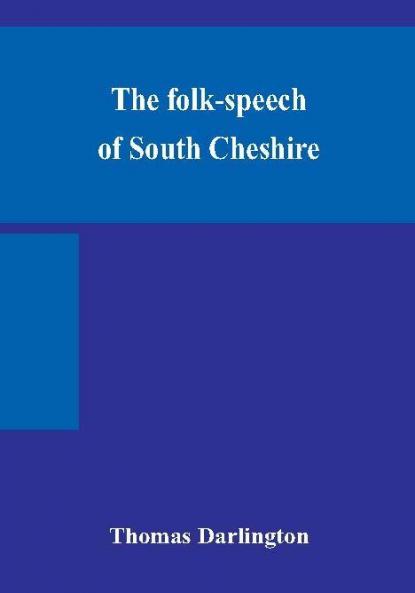 The folk-speech of South Cheshire