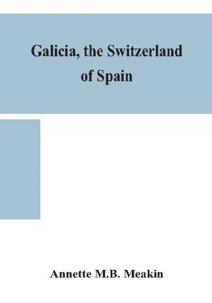 Galicia the Switzerland of Spain