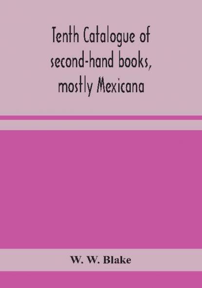 Tenth catalogue of second-hand books mostly Mexicana