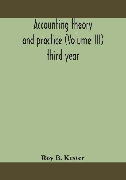 Accounting theory and practice (Volume III) third year