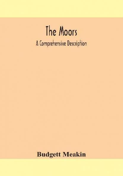 The Moors; a comprehensive description