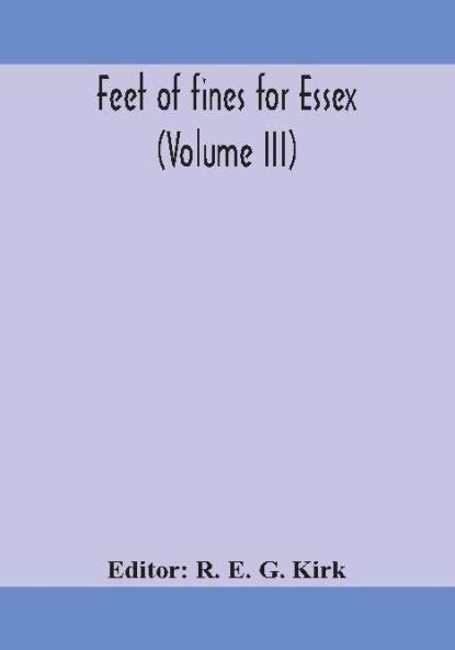 Feet of fines for Essex (Volume III)