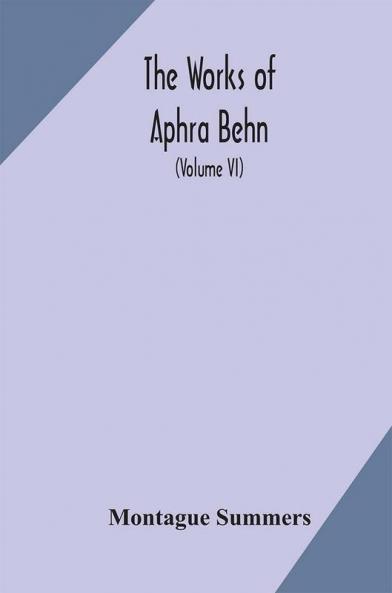 The works of Aphra Behn (Volume VI)
