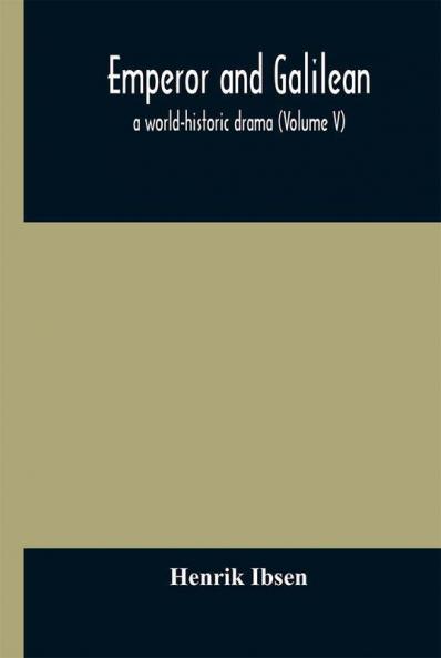 Emperor and Galilean a world-historic drama (Volume V)