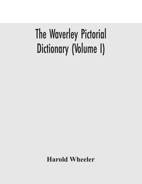 The Waverley pictorial dictionary (Volume I)