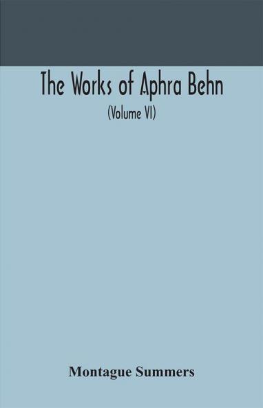 The works of Aphra Behn (Volume VI)