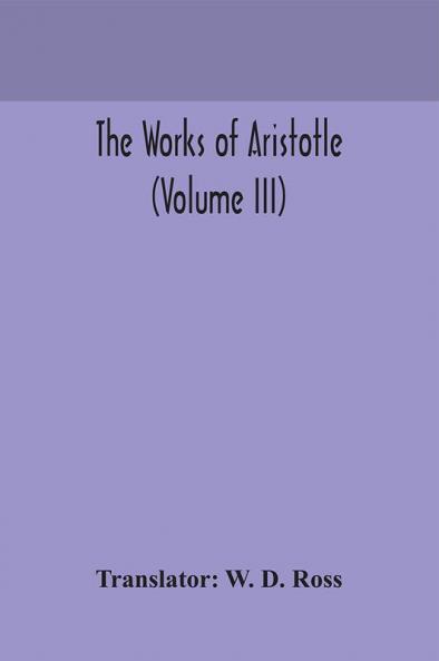 The works of Aristotle (Volume III)