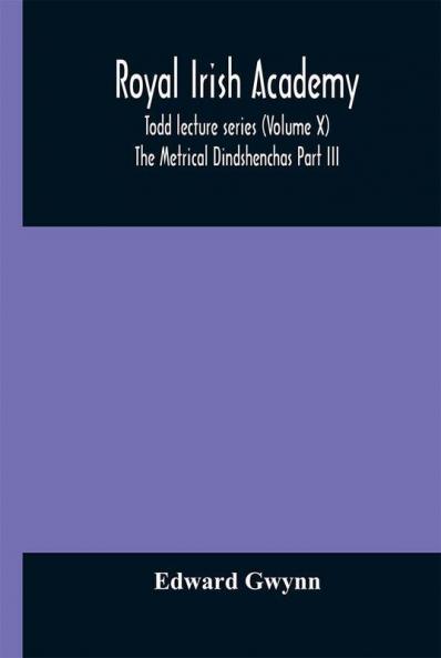 Royal Irish Academy; Todd lecture series (Volume X) The Metrical Dindshenchas Part III.