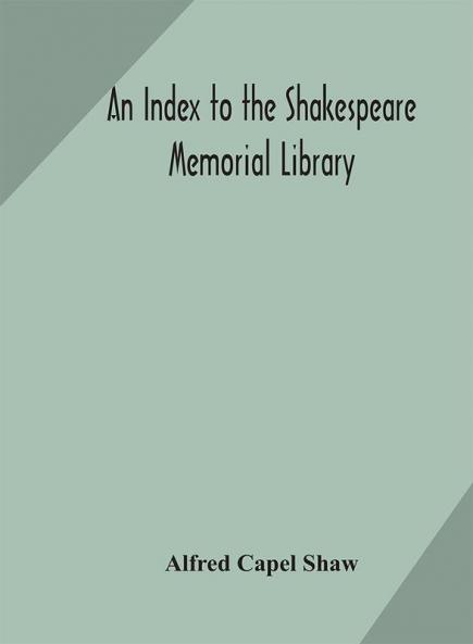 An index to the Shakespeare memorial library
