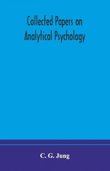 Collected Papers On Analytical Psychology