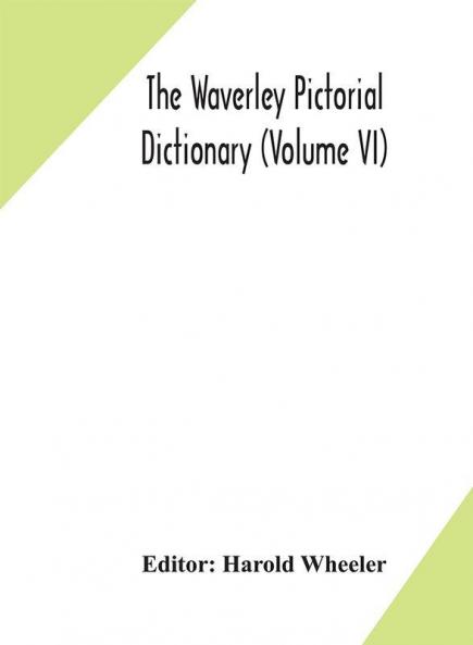The Waverley pictorial dictionary (Volume VI)